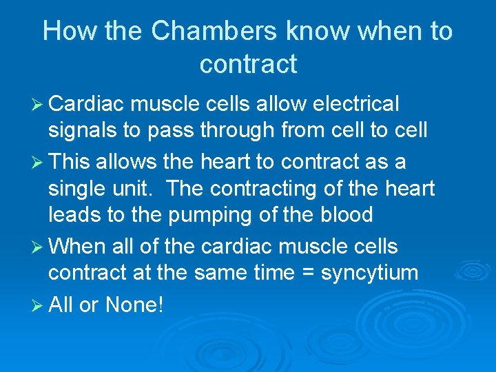 How the Chambers know when to contract Ø Cardiac muscle cells allow electrical signals How the Chambers know when to contract Ø Cardiac muscle cells allow electrical signals