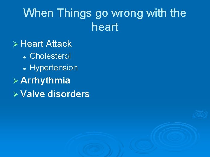 When Things go wrong with the heart Ø Heart Attack l l Cholesterol Hypertension When Things go wrong with the heart Ø Heart Attack l l Cholesterol Hypertension