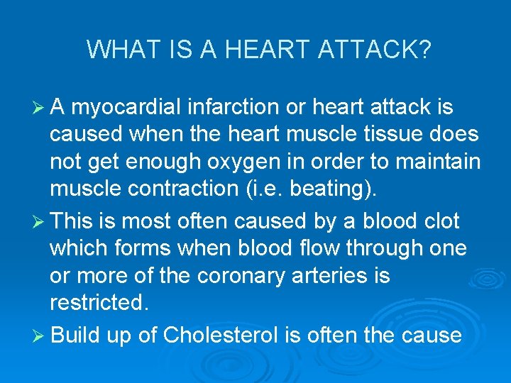 WHAT IS A HEART ATTACK? Ø A myocardial infarction or heart attack is caused WHAT IS A HEART ATTACK? Ø A myocardial infarction or heart attack is caused