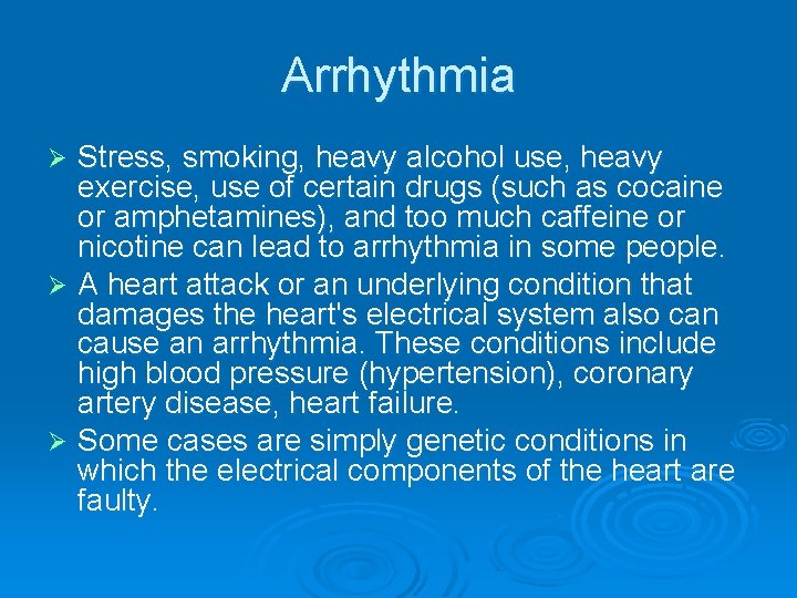 Arrhythmia Stress, smoking, heavy alcohol use, heavy exercise, use of certain drugs (such as Arrhythmia Stress, smoking, heavy alcohol use, heavy exercise, use of certain drugs (such as