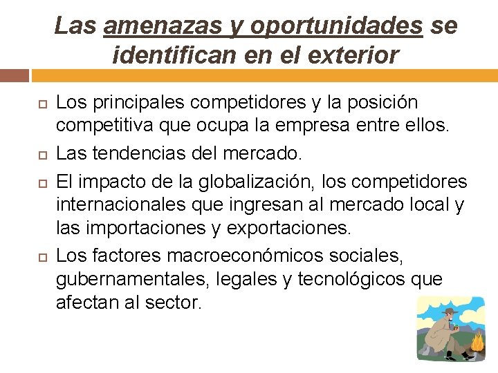 Las amenazas y oportunidades se identifican en el exterior Los principales competidores y la