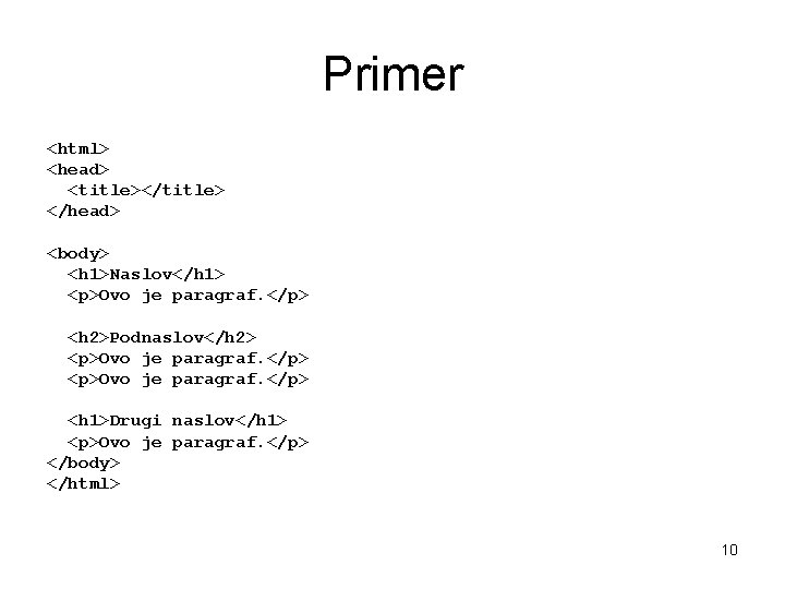 Primer <html> <head> <title></title> </head> <body> <h 1>Naslov</h 1> <p>Ovo je paragraf. </p> <h Primer <html> <head> <title></title> </head> <body> <h 1>Naslov</h 1> <p>Ovo je paragraf. </p> <h