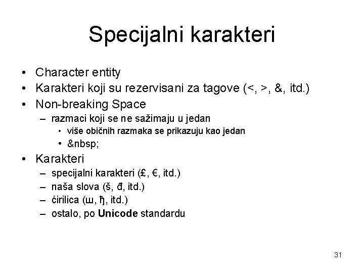 Specijalni karakteri • Character entity • Karakteri koji su rezervisani za tagove (<, >, Specijalni karakteri • Character entity • Karakteri koji su rezervisani za tagove (<, >,