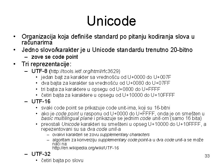 Unicode • Organizacija koja definiše standard po pitanju kodiranja slova u računarima • Jedno