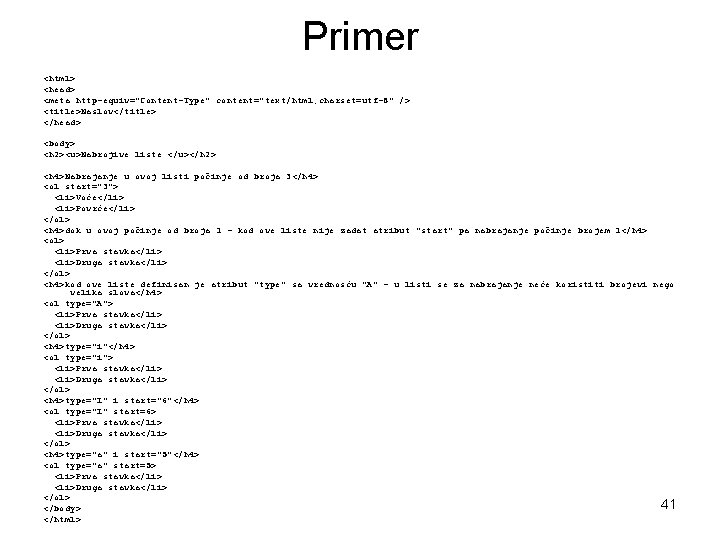 Primer <html> <head> <meta http-equiv="Content-Type" content="text/html; charset=utf-8" /> <title>Naslov</title> </head> <body> <h 2><u>Nabrojive liste