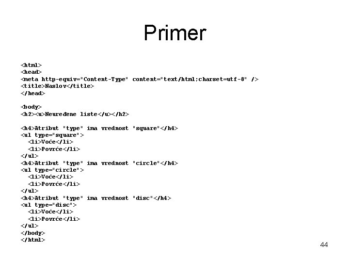 Primer <html> <head> <meta http-equiv="Content-Type" content="text/html; charset=utf-8" /> <title>Naslov</title> </head> <body> <h 2><u>Neuređene liste</u></h