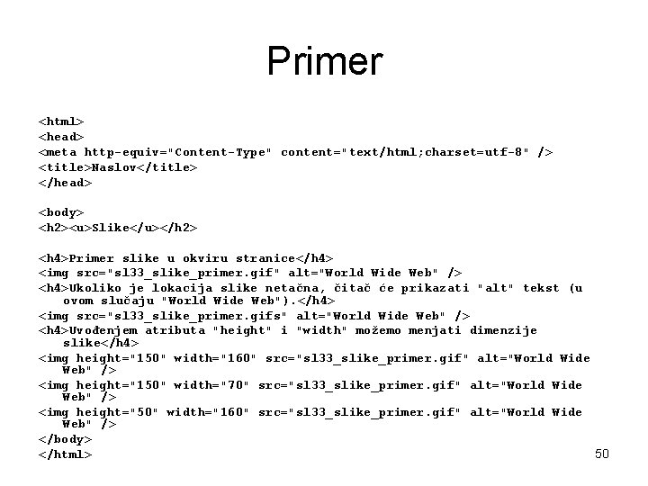 Primer <html> <head> <meta http-equiv="Content-Type" content="text/html; charset=utf-8" /> <title>Naslov</title> </head> <body> <h 2><u>Slike</u></h 2>