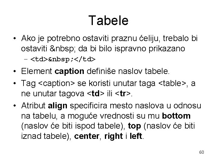 Tabele • Ako je potrebno ostaviti praznu ćeliju, trebalo bi ostaviti da bi Tabele • Ako je potrebno ostaviti praznu ćeliju, trebalo bi ostaviti da bi