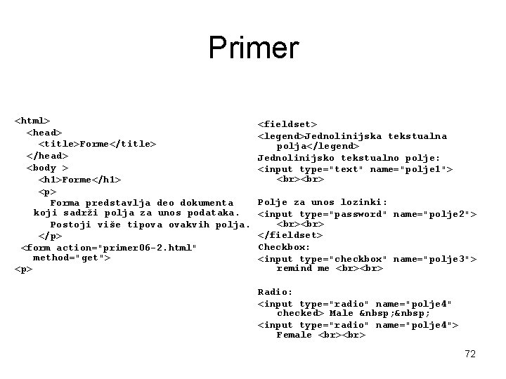 Primer <html> <head> <title>Forme</title> </head> <body > <h 1>Forme</h 1> <p> Forma predstavlja deo