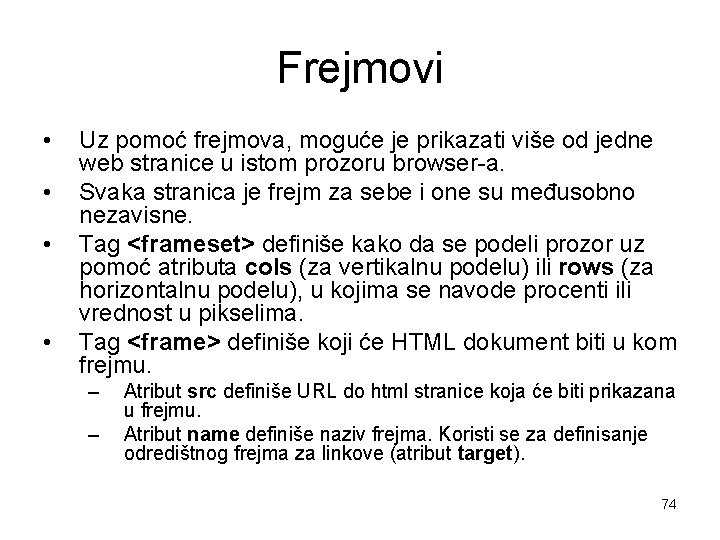 Frejmovi • • Uz pomoć frejmova, moguće je prikazati više od jedne web stranice