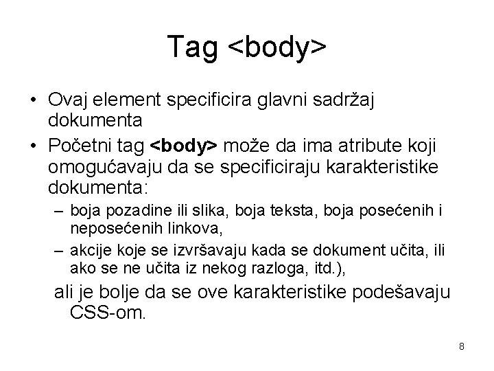 Tag <body> • Ovaj element specificira glavni sadržaj dokumenta • Početni tag <body> može