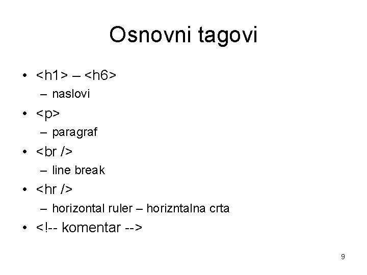 Osnovni tagovi • <h 1> – <h 6> – naslovi • <p> – paragraf