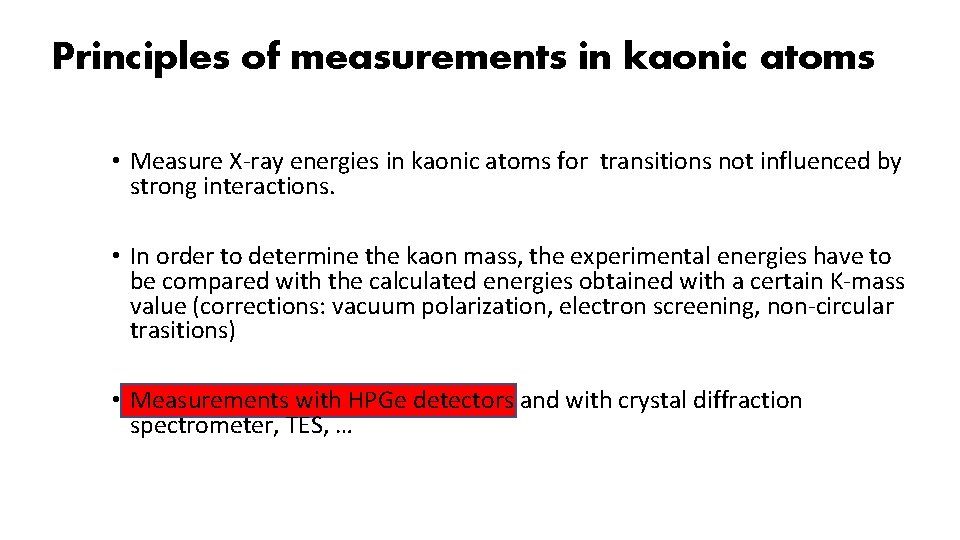 Principles of measurements in kaonic atoms • Measure X-ray energies in kaonic atoms for