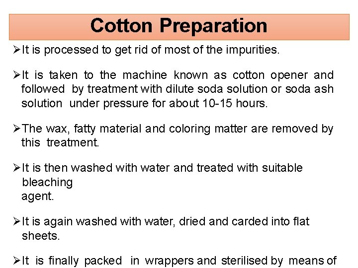 Cotton Preparation It is processed to get rid of most of the impurities. It