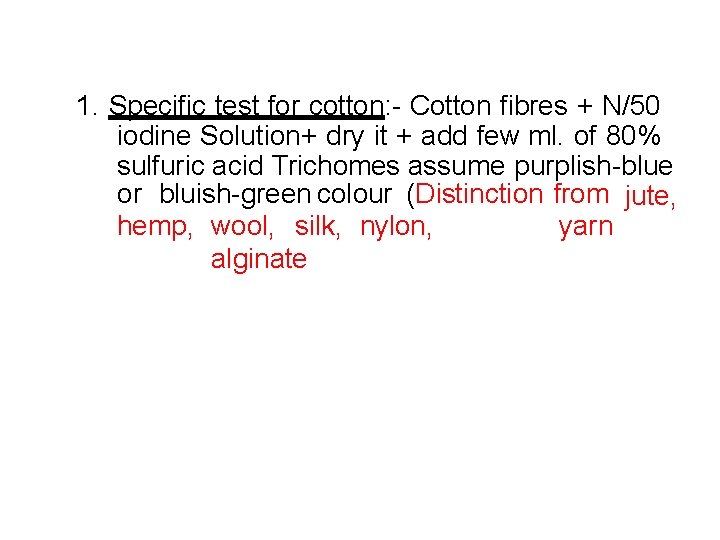 1. Specific test for cotton: - Cotton fibres + N/50 iodine Solution+ dry it