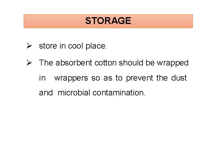 STORAGE store in cool place. The absorbent cotton should be wrapped in wrappers so
