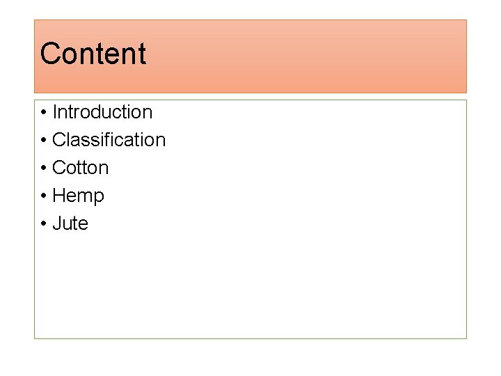 Content • Introduction • Classification • Cotton • Hemp • Jute 