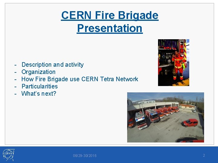 CERN Fire Brigade Presentation - -Radio Communications DMO/DTO Description and activity Organization -Geolocalization in/outdoor