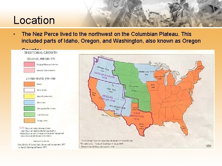 Location • The Nez Perce lived to the northwest on the Columbian Plateau. This