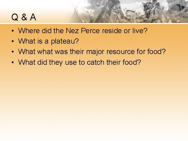 Q&A • • Where did the Nez Perce reside or live? What is a