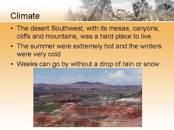 Climate • The desert Southwest, with its mesas, canyons, cliffs and mountains, was a