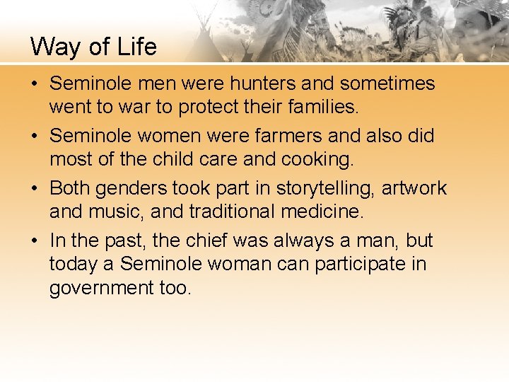 Way of Life • Seminole men were hunters and sometimes went to war to