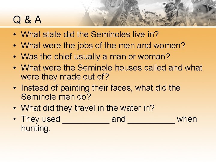 Q&A • • What state did the Seminoles live in? What were the jobs