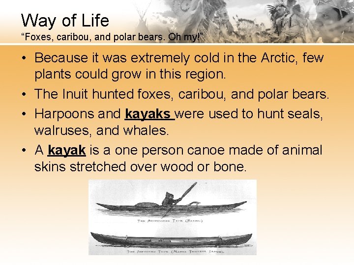 Way of Life “Foxes, caribou, and polar bears. Oh my!” • Because it was