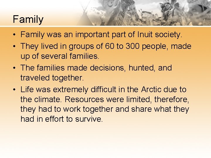 Family • Family was an important part of Inuit society. • They lived in