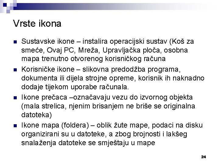 Vrste ikona n n Sustavske ikone – instalira operacijski sustav (Koš za smeće, Ovaj