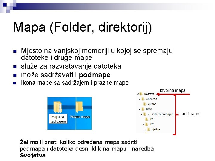 Mapa (Folder, direktorij) n Mjesto na vanjskoj memoriji u kojoj se spremaju datoteke i