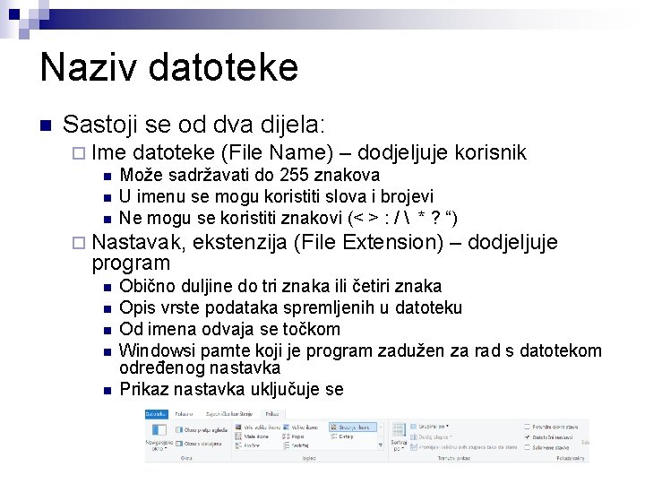 Naziv datoteke n Sastoji se od dva dijela: ¨ Ime datoteke (File Name) –