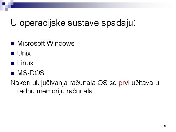 U operacijske sustave spadaju: Microsoft Windows n Unix n Linux n MS-DOS Nakon uključivanja