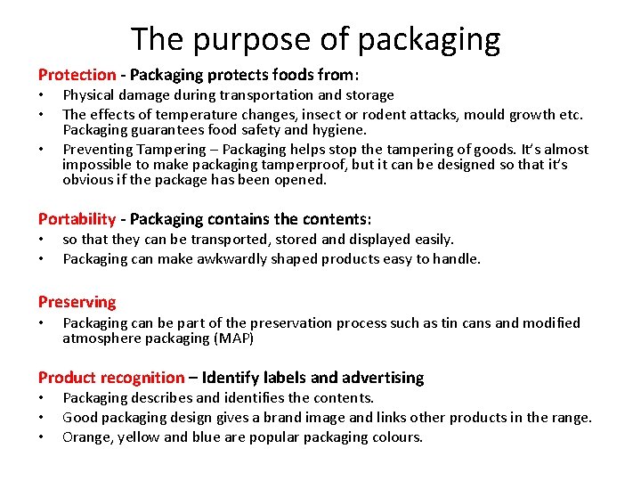 The purpose of packaging Protection - Packaging protects foods from: • • • Physical