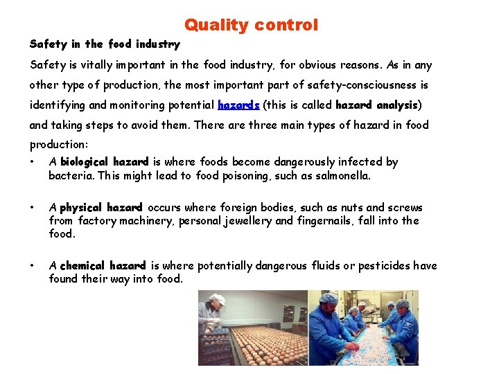 Safety in the food industry Quality control Safety is vitally important in the food