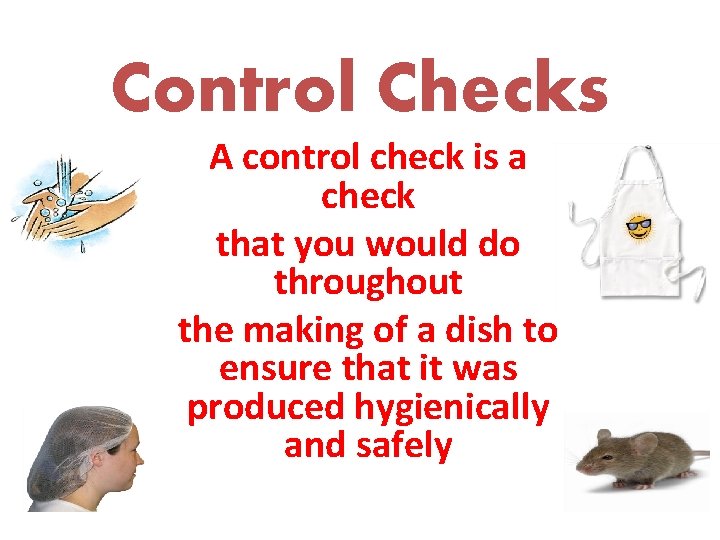 Control Checks A control check is a check that you would do throughout the