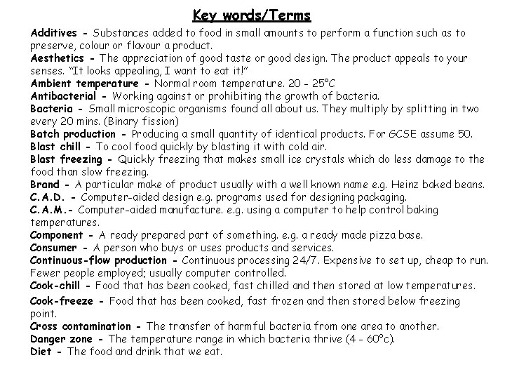 Key words/Terms Additives - Substances added to food in small amounts to perform a