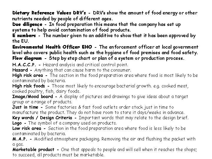 Dietary Reference Values DRV’s - DRV’s show the amount of food energy or other