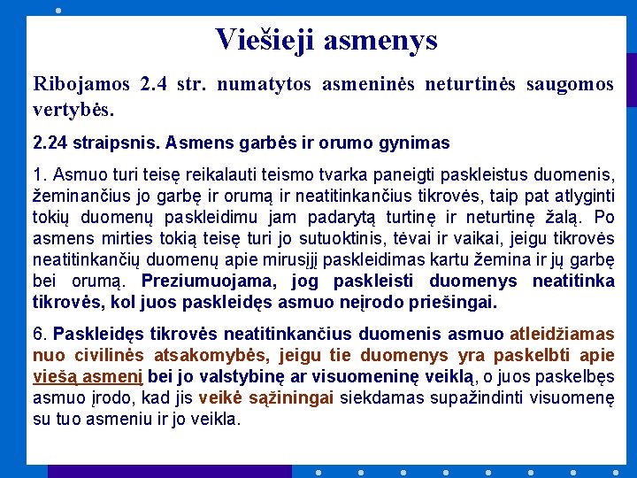 Viešieji asmenys Ribojamos 2. 4 str. numatytos asmeninės neturtinės saugomos vertybės. 2. 24 straipsnis.