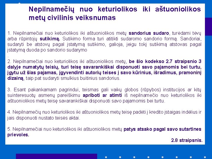 Nepilnamečių nuo keturiolikos iki aštuoniolikos metų civilinis veiksnumas 1. Nepilnamečiai nuo keturiolikos iki aštuoniolikos