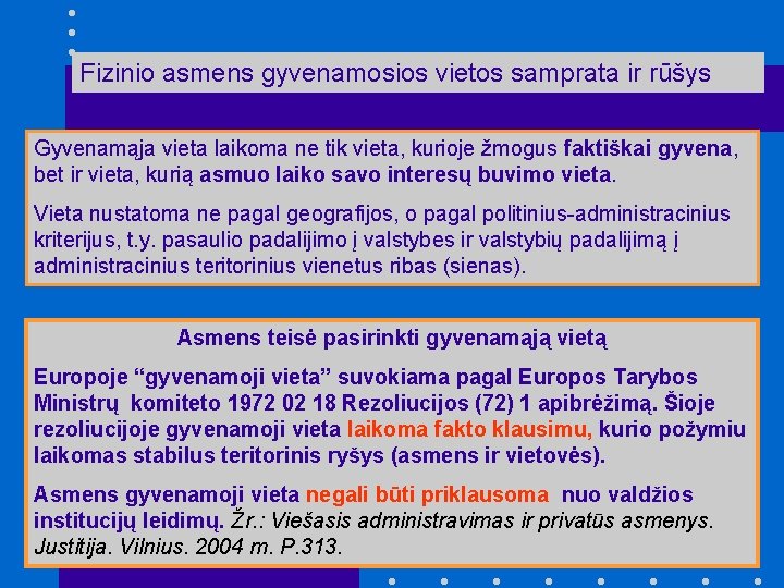 Fizinio asmens gyvenamosios vietos samprata ir rūšys Gyvenamąja vieta laikoma ne tik vieta, kurioje