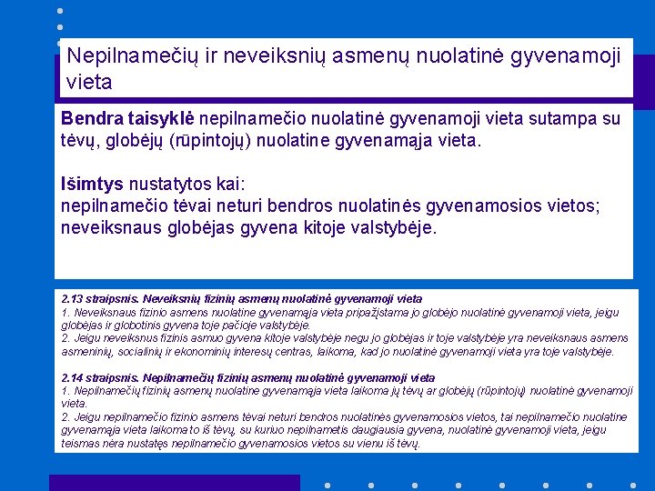 Nepilnamečių ir neveiksnių asmenų nuolatinė gyvenamoji vieta Bendra taisyklė nepilnamečio nuolatinė gyvenamoji vieta sutampa