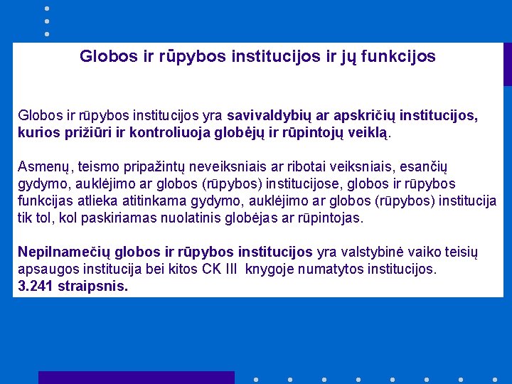 Globos ir rūpybos institucijos ir jų funkcijos Globos ir rūpybos institucijos yra savivaldybių ar