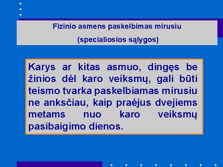 Fizinio asmens paskelbimas mirusiu (specialiosios sąlygos) Karys ar kitas asmuo, dingęs be žinios dėl