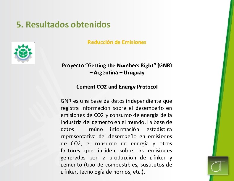 5. Resultados obtenidos Reducción de Emisiones Proyecto “Getting the Numbers Right” (GNR) – Argentina