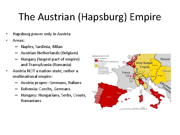 The Austrian (Hapsburg) Empire • • • Hapsburg power only in Austria Areas: –