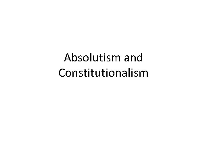 Absolutism and Constitutionalism 