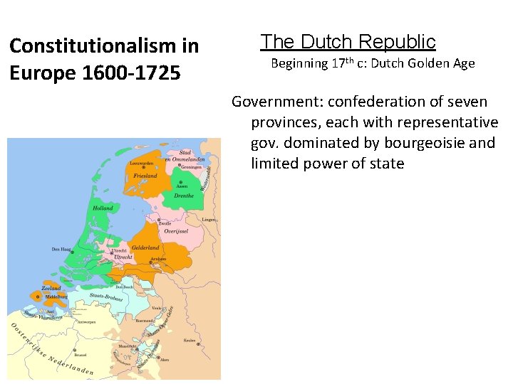 Constitutionalism in Europe 1600 -1725 The Dutch Republic Beginning 17 th c: Dutch Golden