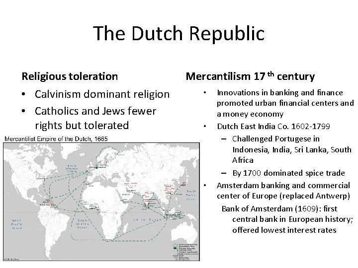 The Dutch Republic Religious toleration • Calvinism dominant religion • Catholics and Jews fewer