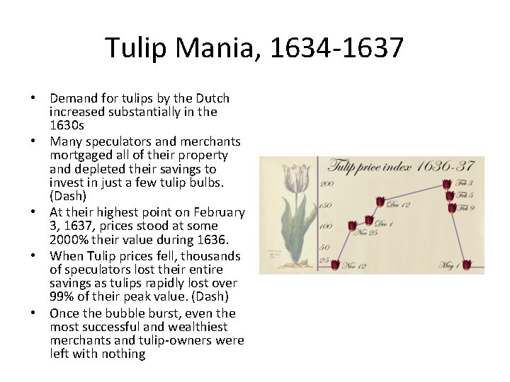 Tulip Mania, 1634 -1637 • Demand for tulips by the Dutch increased substantially in